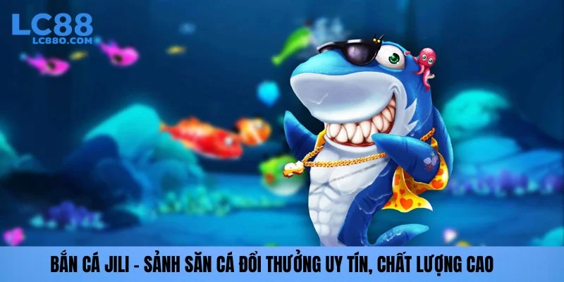 Bắn cá jili lc88
