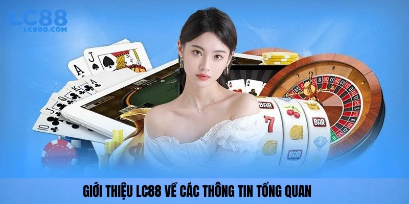 Giới thiệu LC88 về các thông tin tổng quan