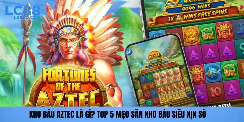 Kho báu aztec lc88