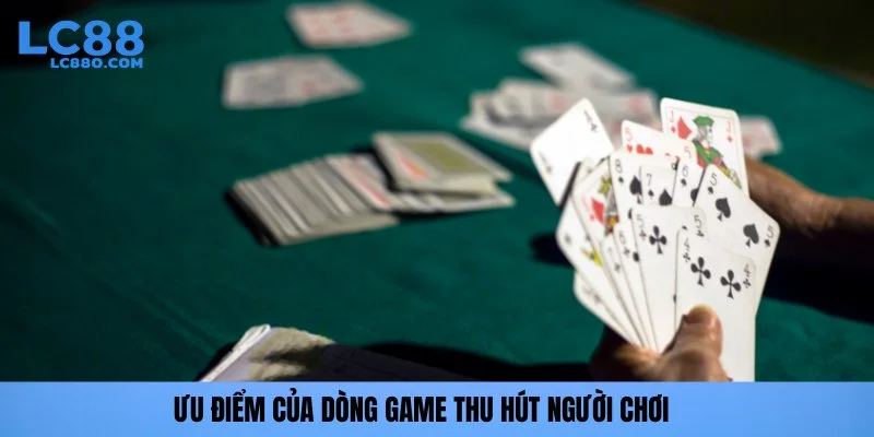 Ưu điểm của dòng game thu hút người chơi